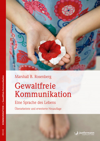 Marshall B. Rosenberg: Gewaltfreie Kommunikation