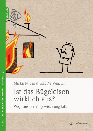 Martin N. Seif, Sally M. Winston: Ist das Bügeleisen wirklich aus?