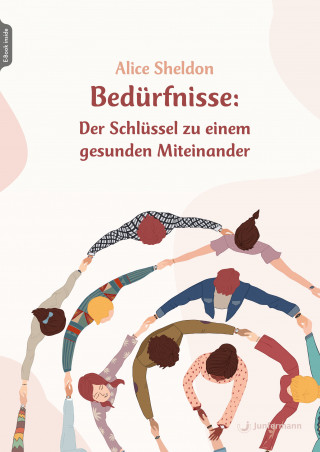 Alice Sheldon: Bedürfnisse: Der Schlüssel zu einem gesunden Miteinander