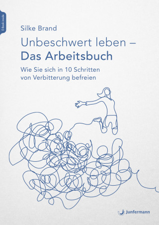 Silke Brand: Unbeschwert leben - das Arbeitsbuch