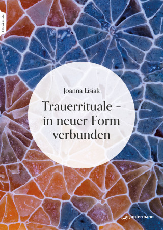 Joanna Lisiak: Trauerrituale – in neuer Form verbunden
