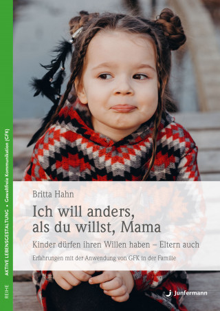 Britta Hahn: Ich will anders als du willst, Mama