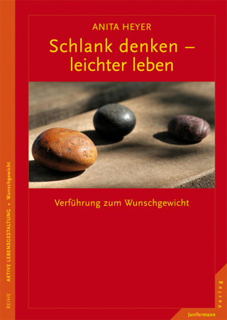 Anita Heyer: Schlank denken - leichter leben