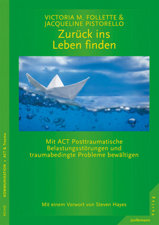 Victoria M. Follette, Jacqueline Pistorello: Zurück ins Leben finden