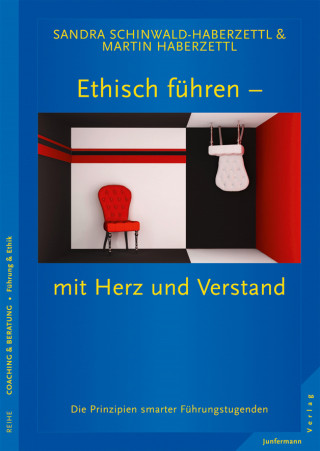 Martin Haberzettl, Sandra Schinwald-Haberzettl: Ethisch führen - mit Herz und Verstand