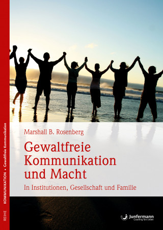 Marshall B. Rosenberg: Gewaltfreie Kommunikation und Macht