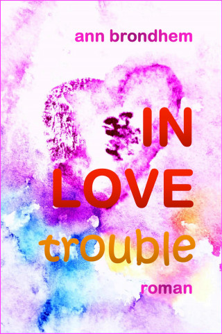 Ann Brondhem: IN LOVE trouble