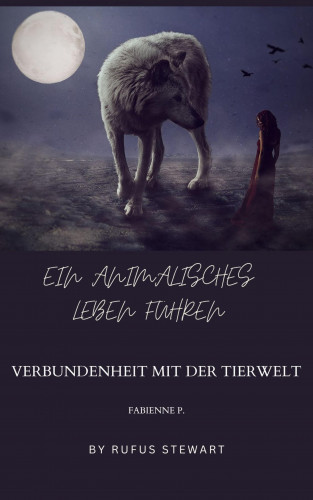 Fabienne P.: Ein animalisches Leben führen