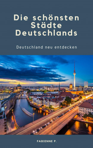 Fabienne P.: Die schönsten Städte Deutschlands