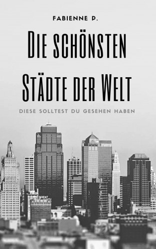 Fabienne P.: Die schönsten Städte der Welt