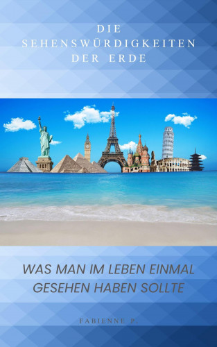 Fabienne P.: Was man im Leben einmal gesehen haben sollte
