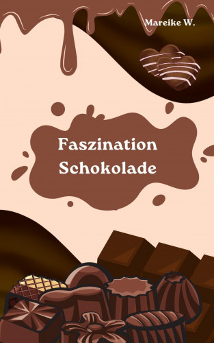 Mareike W.: Faszination Schokolade