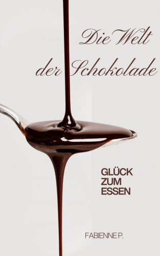 Fabienne P.: Die Welt der Schokolade