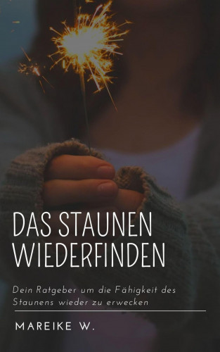 Mareike W.: Das Staunen wiederfinden