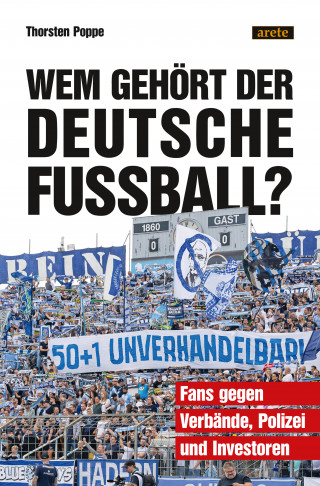 Thorsten Poppe: Wem gehört der deutsche Fußball?