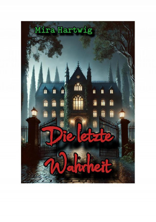 Mira Hartwig: Die letzte Wahrheit