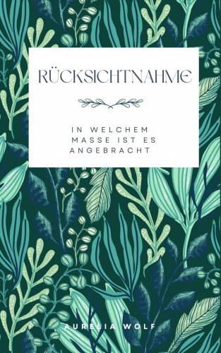 Aurelia Wolf: Rücksichtnahme