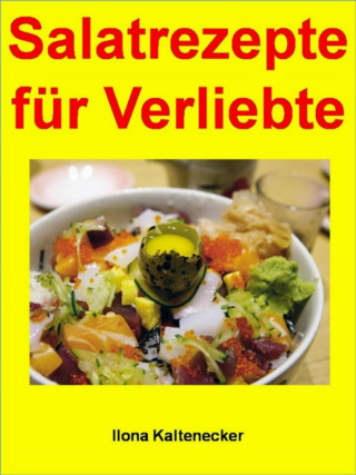 Ilona Kaltenecker: Salatrezepte für Verliebte