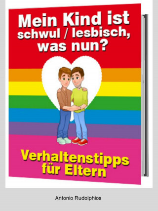Antonio Rudolphios: Mein Kind ist schwul-lesbisch