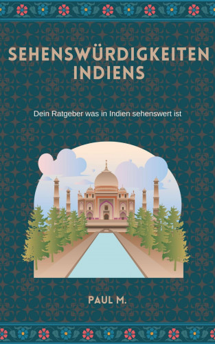 Paul M.: Sehenswürdigkeiten Indiens