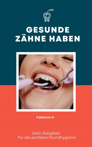 Fabienne P.: Gesunde Zähne haben