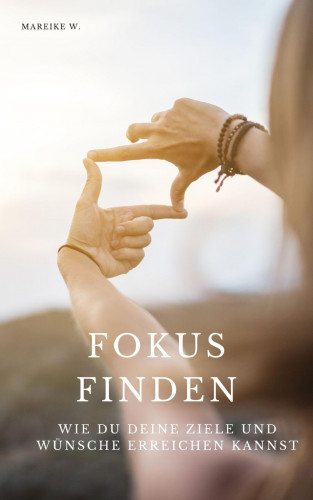 Mareike W.: Fokus finden