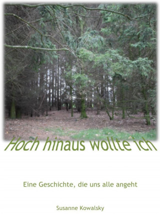 Susanne Kowalsky: Hoch hinaus wollte ich