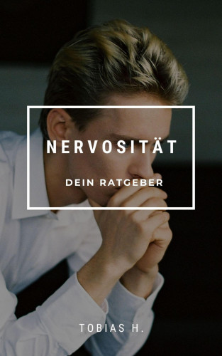 Tobias Hopfmüller: Nervosität - dein Ratgeber