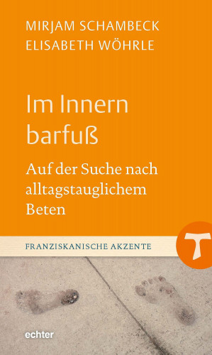 Mirjam Schambeck, Elisabeth Wöhrle: Im Innern barfuß