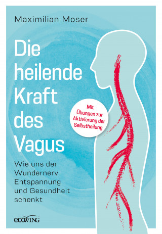 Maximilian Moser: Die heilende Kraft des Vagus