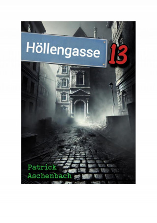Patrick Aschenbach: Höllengasse 13