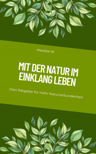 Mareike W.: Mit der Natur im Einklang leben