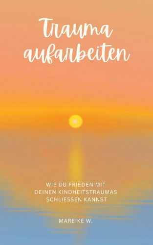 Mareike W.: Trauma aufarbeiten