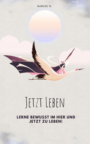 Mareike W.: Jetzt leben