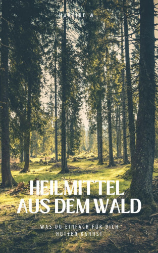 Mareike W.: Heilmittel aus dem Wald