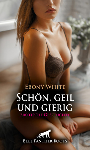 Ebony White: Schön, geil und gierig | Erotische Geschichte