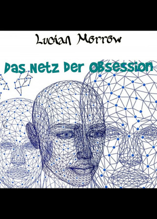 Lucian Morrow: Das Netz der Obssesion