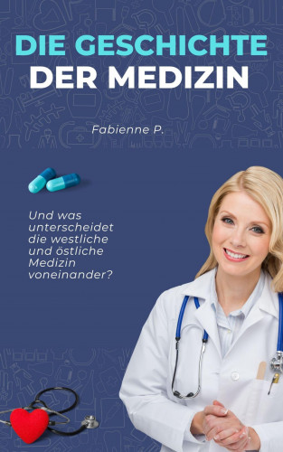 Fabienne P.: Die Geschichte der Medizin