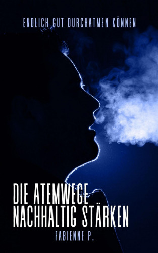 Fabienne P.: Die Atemwege nachhaltig stärken