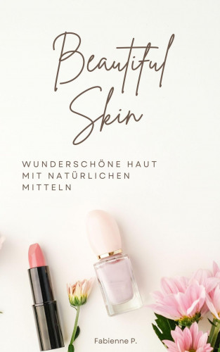 Fabienne P.: Beautiful Skin