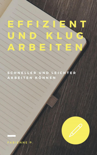 Fabienne P.: Effizient und klug arbeiten