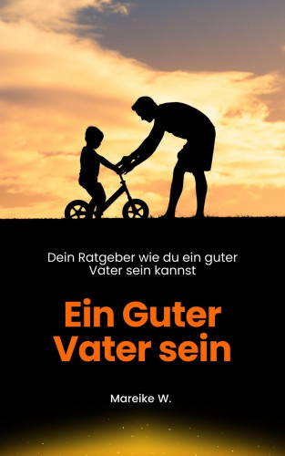 Mareike W.: Ein guter Vater sein