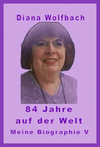 Diana Wolfbach: 84 Jahre auf der Welt