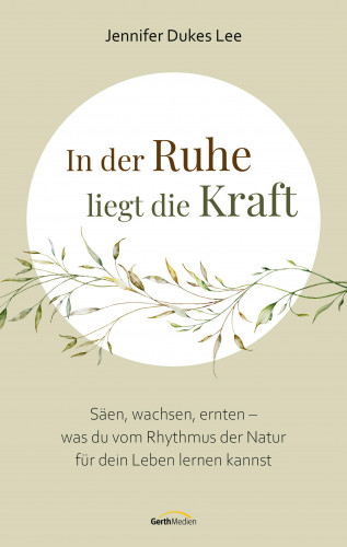Jennifer Dukes Lee: In der Ruhe liegt die Kraft