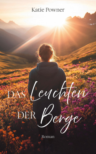 Katie Powner: Das Leuchten der Berge