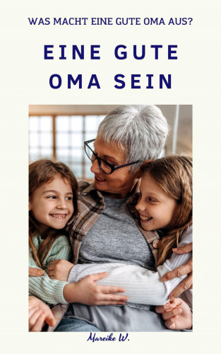 Mareike W.: Eine gute Oma sein