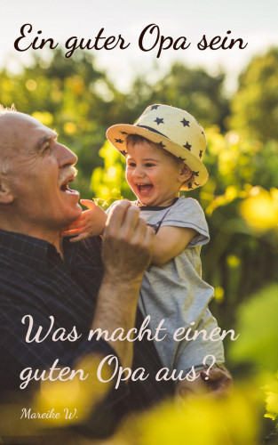 Mareike W.: Ein guter Opa sein