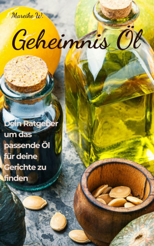 Mareike W.: Geheimnis Öl