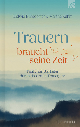 Ludwig Burgdörfer, Marthe Kuhm: Trauern braucht seine Zeit