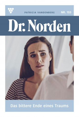 Patricia Vandenberg: Das bittere Ende eines Traums